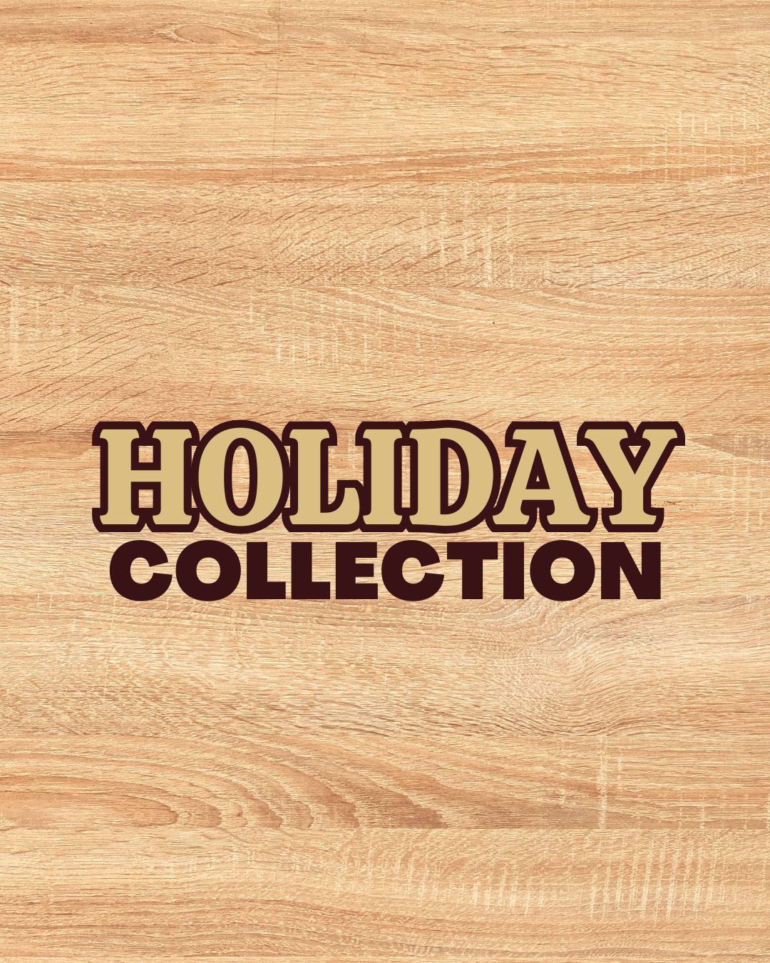 HOLIDAY COLLECTION